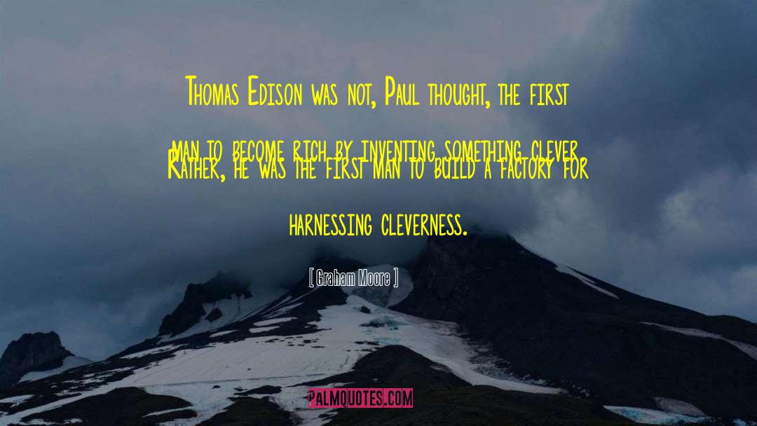 Graham Moore Quotes: Thomas Edison was not, Paul