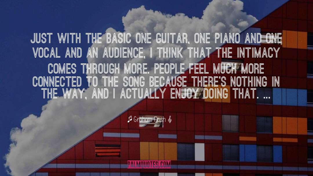 Graham Nash Quotes: Just with the basic one