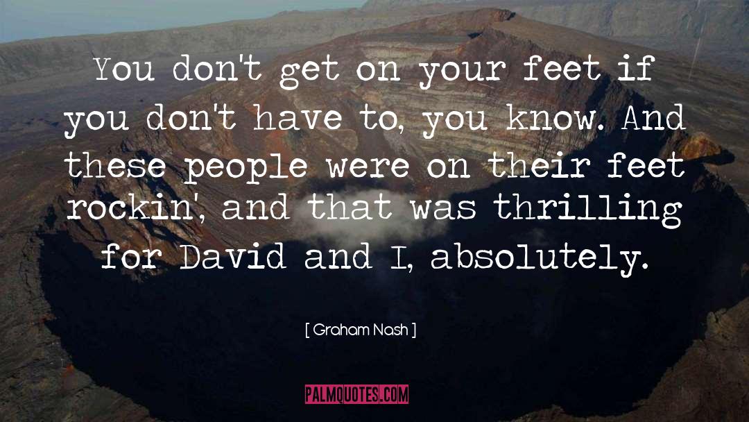 Graham Nash Quotes: You don't get on your