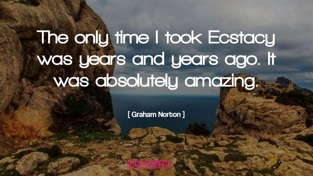 Graham Norton Quotes: The only time I took
