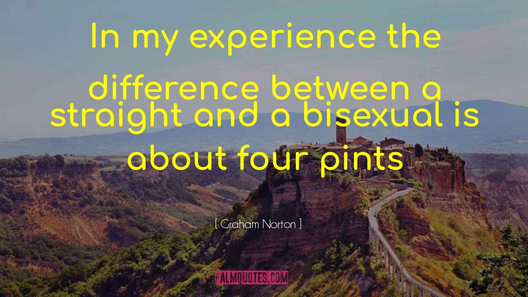 Graham Norton Quotes: In my experience the difference