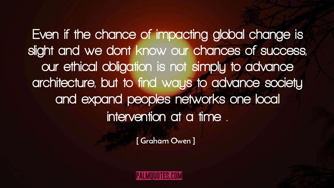 Graham Owen Quotes: Even if the chance of