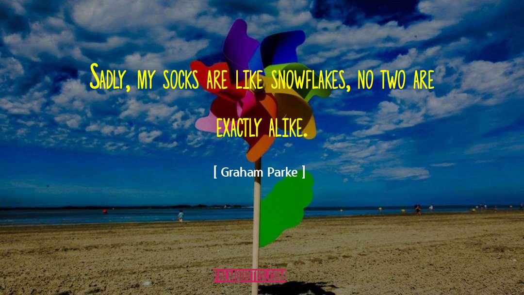 Graham Parke Quotes: Sadly, my socks are like