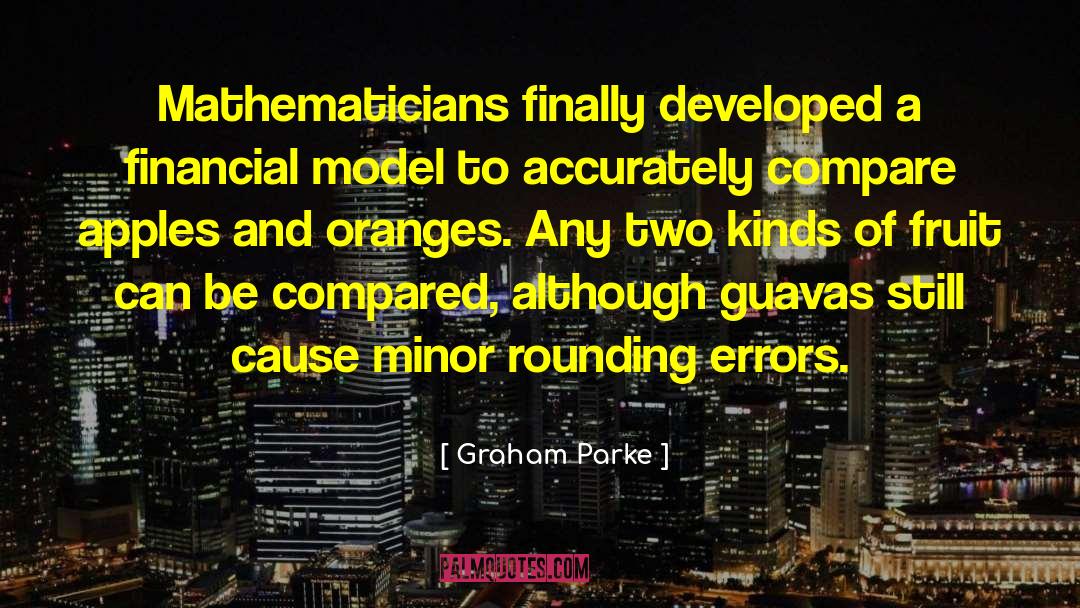 Graham Parke Quotes: Mathematicians finally developed a financial