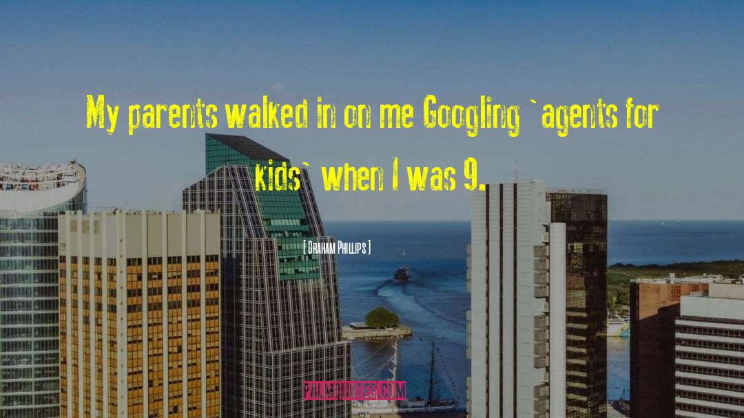 Graham Phillips Quotes: My parents walked in on