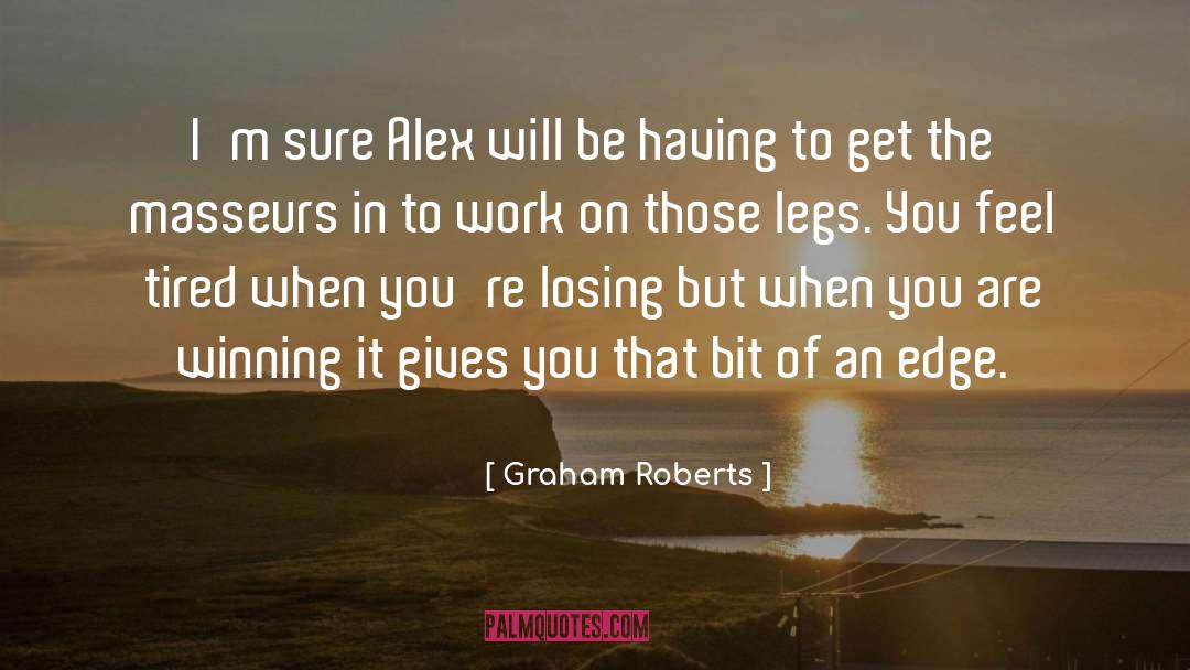 Graham Roberts Quotes: I'm sure Alex will be