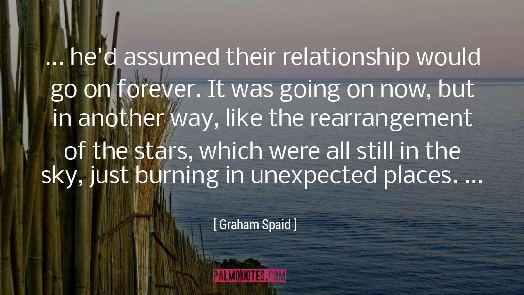 Graham Spaid Quotes: ... he'd assumed their relationship