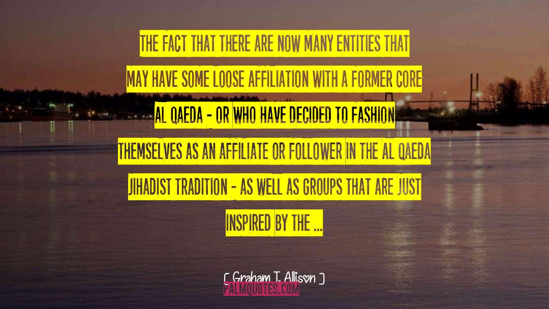 Graham T. Allison Quotes: The fact that there are