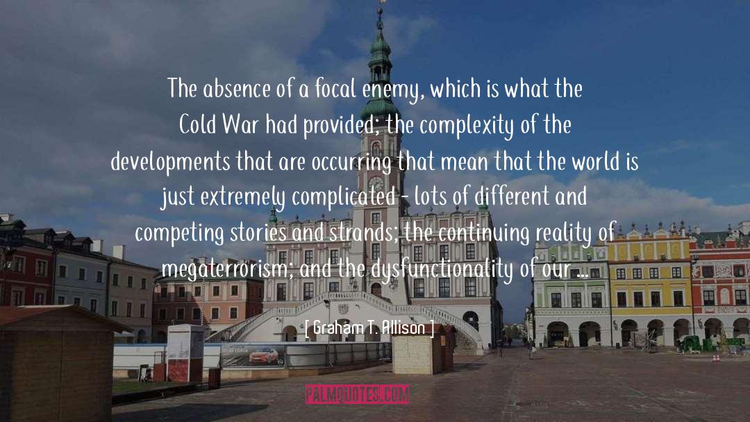 Graham T. Allison Quotes: The absence of a focal