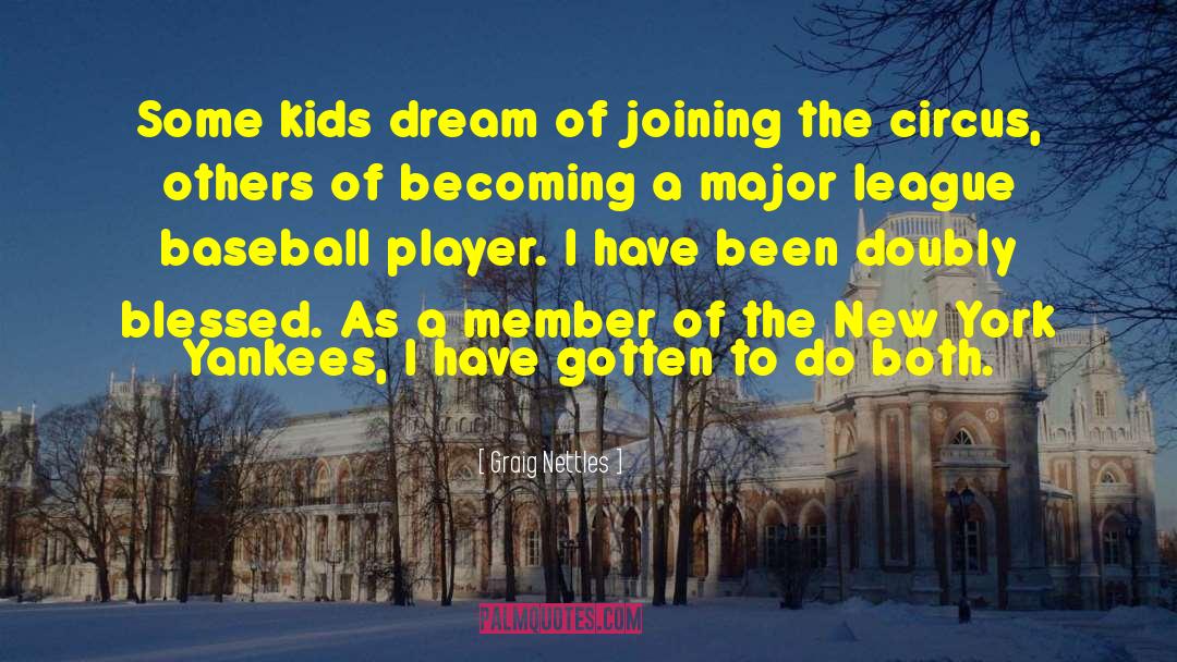 Graig Nettles Quotes: Some kids dream of joining