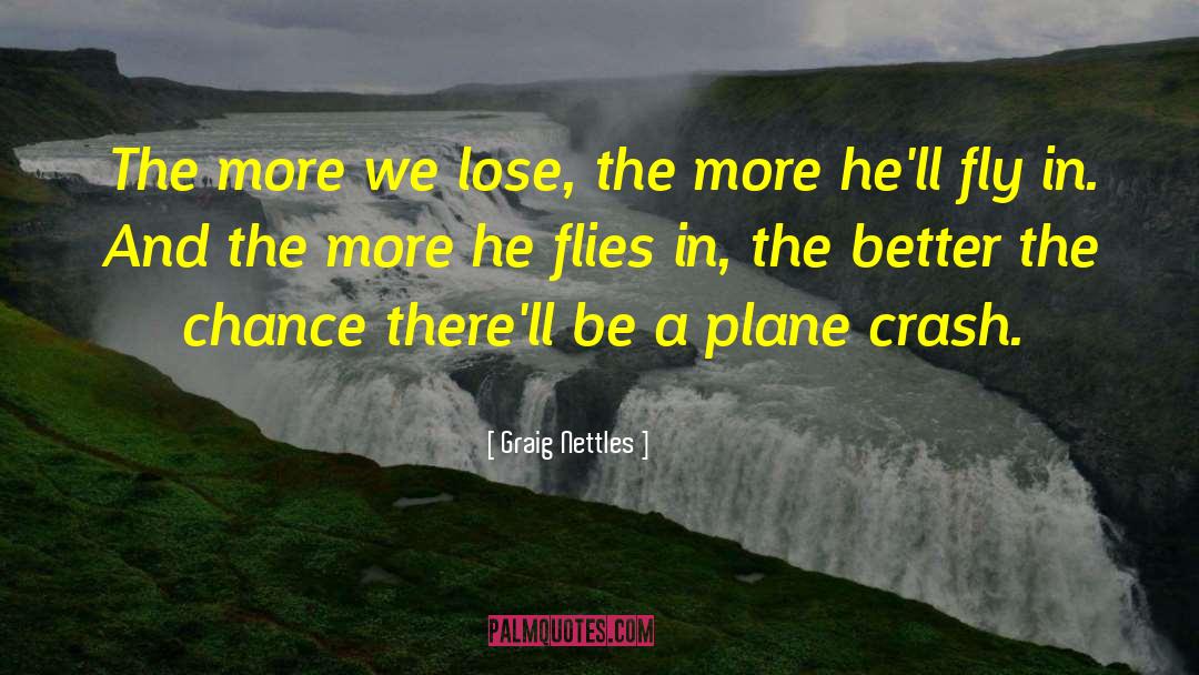 Graig Nettles Quotes: The more we lose, the