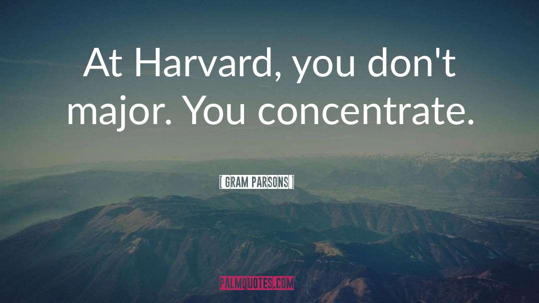 Gram Parsons Quotes: At Harvard, you don't major.