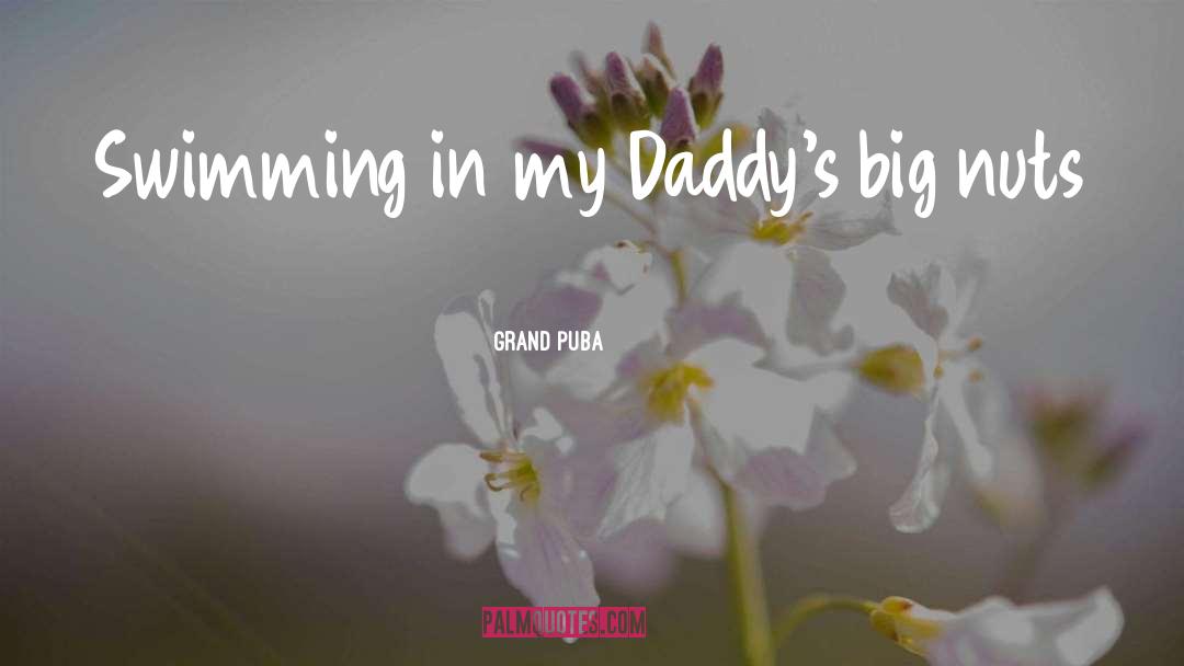 Grand Puba Quotes: Swimming in my Daddy's big