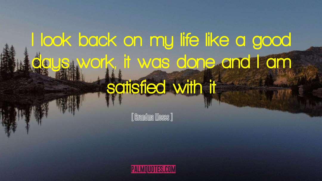 Grandma Moses Quotes: I look back on my