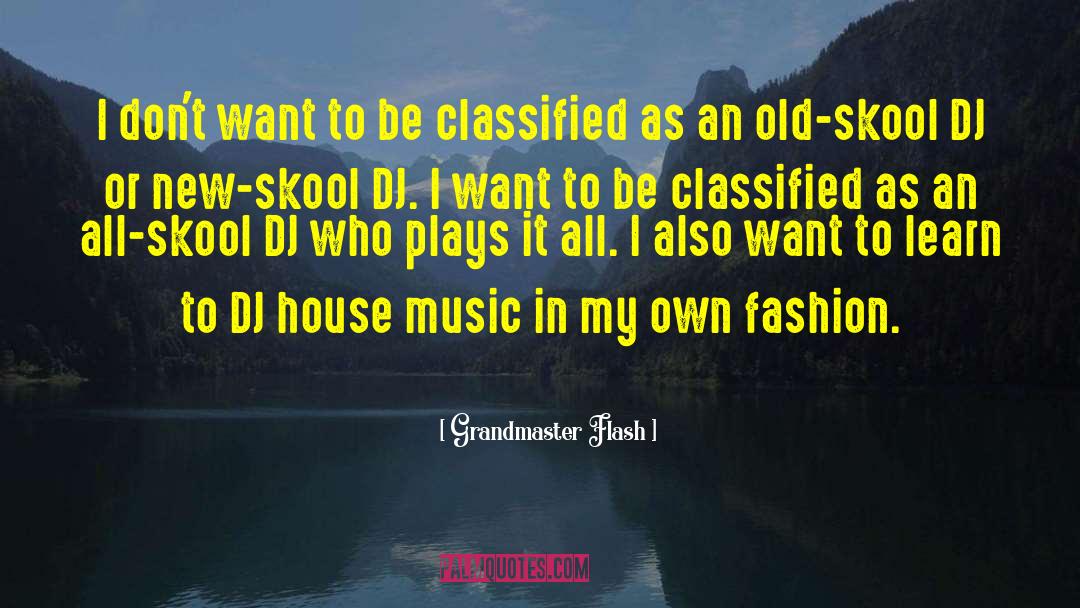 Grandmaster Flash Quotes: I don't want to be