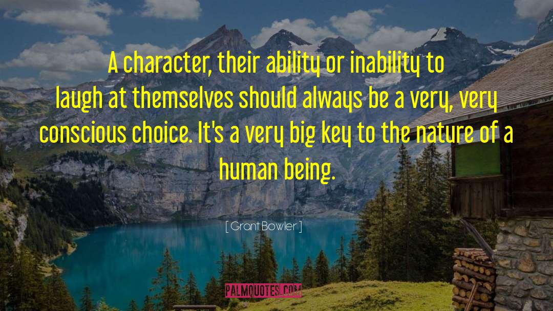 Grant Bowler Quotes: A character, their ability or