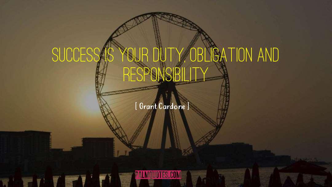 Grant Cardone Quotes: Success is your duty, obligation