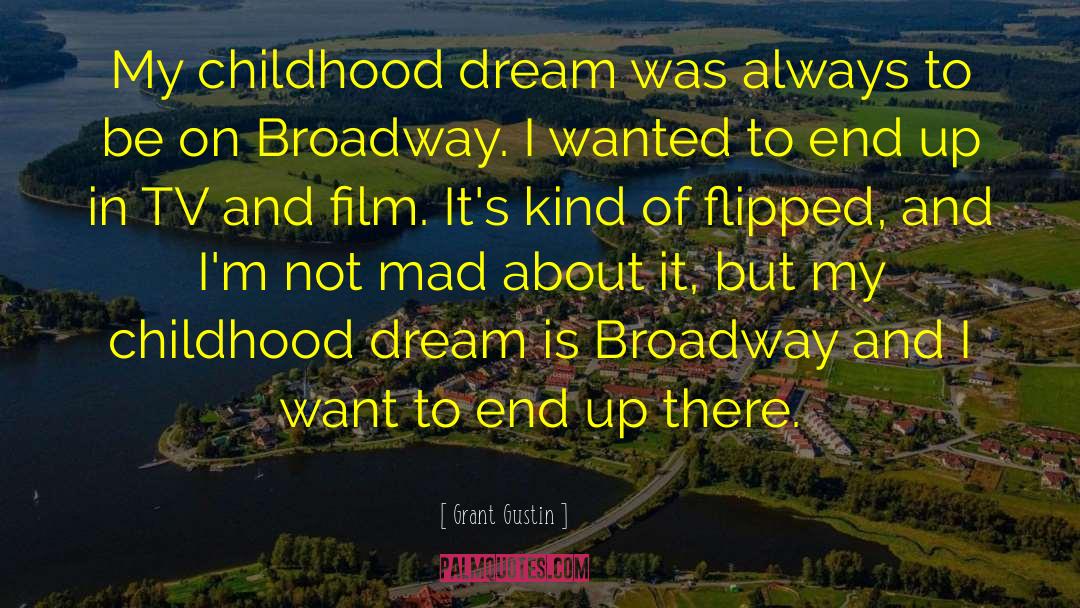 Grant Gustin Quotes: My childhood dream was always