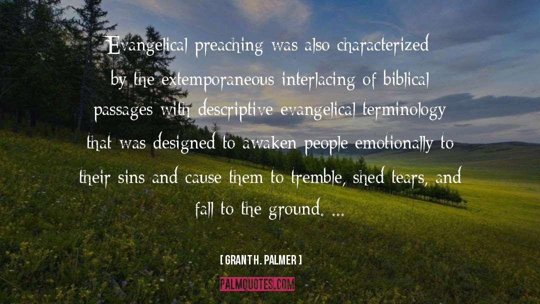 Grant H. Palmer Quotes: Evangelical preaching was also characterized