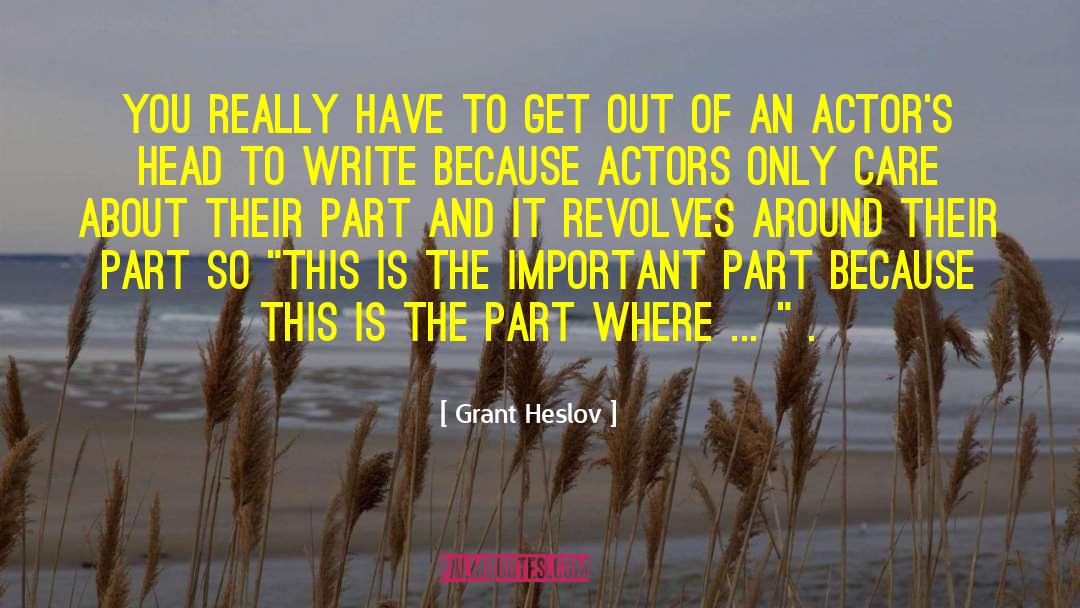 Grant Heslov Quotes: You really have to get