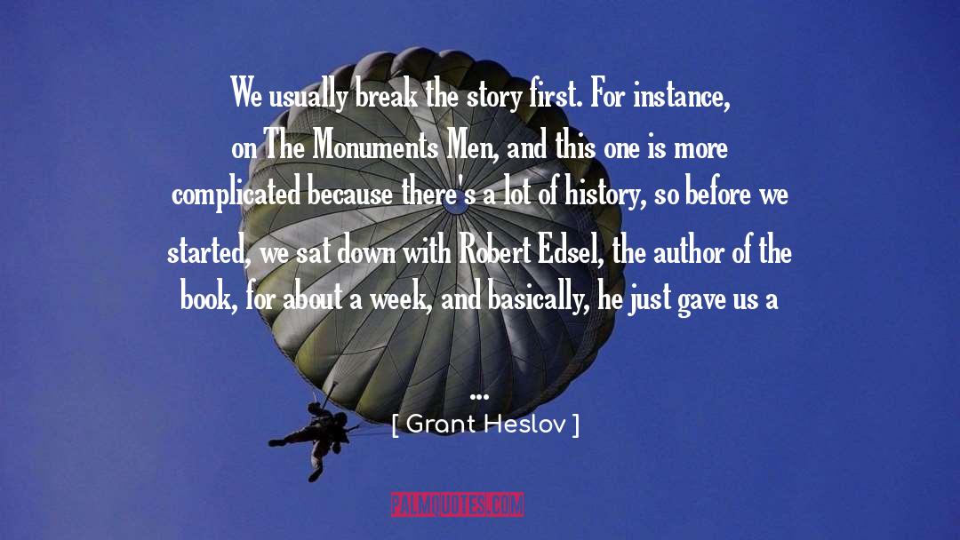 Grant Heslov Quotes: We usually break the story