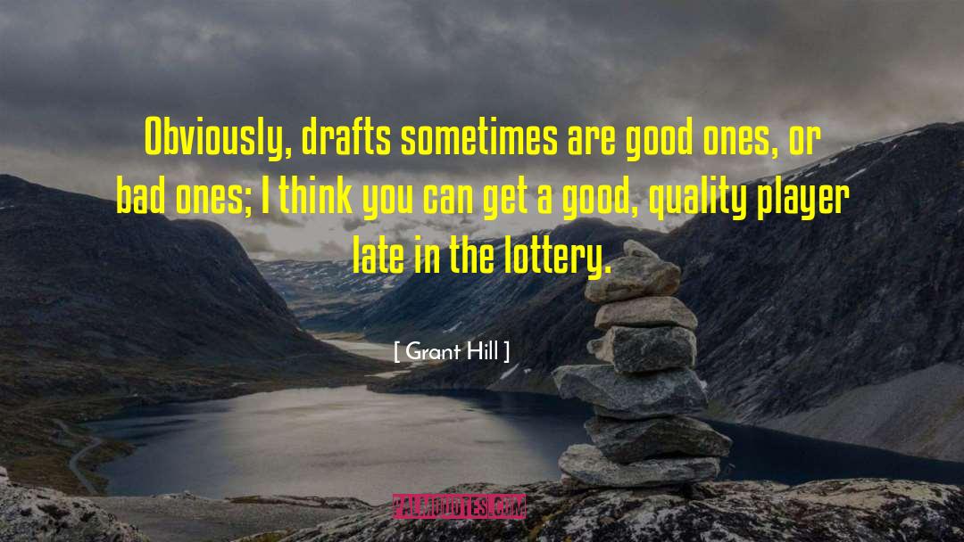 Grant Hill Quotes: Obviously, drafts sometimes are good