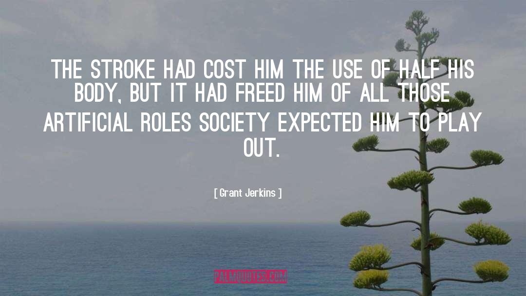 Grant Jerkins Quotes: The stroke had cost him