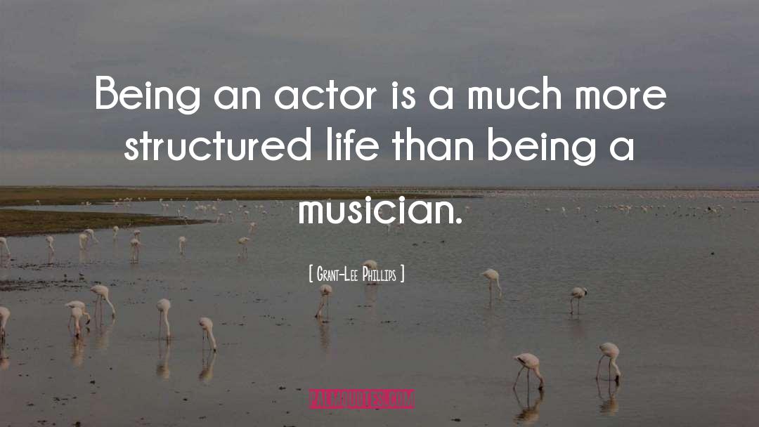 Grant-Lee Phillips Quotes: Being an actor is a