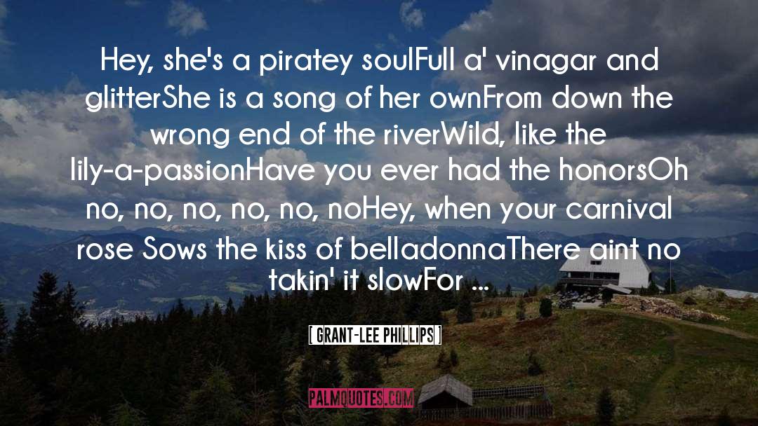 Grant-Lee Phillips Quotes: Hey, she's a piratey soul<br