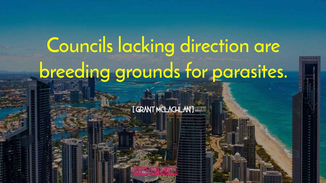 Grant McLachlan Quotes: Councils lacking direction are breeding