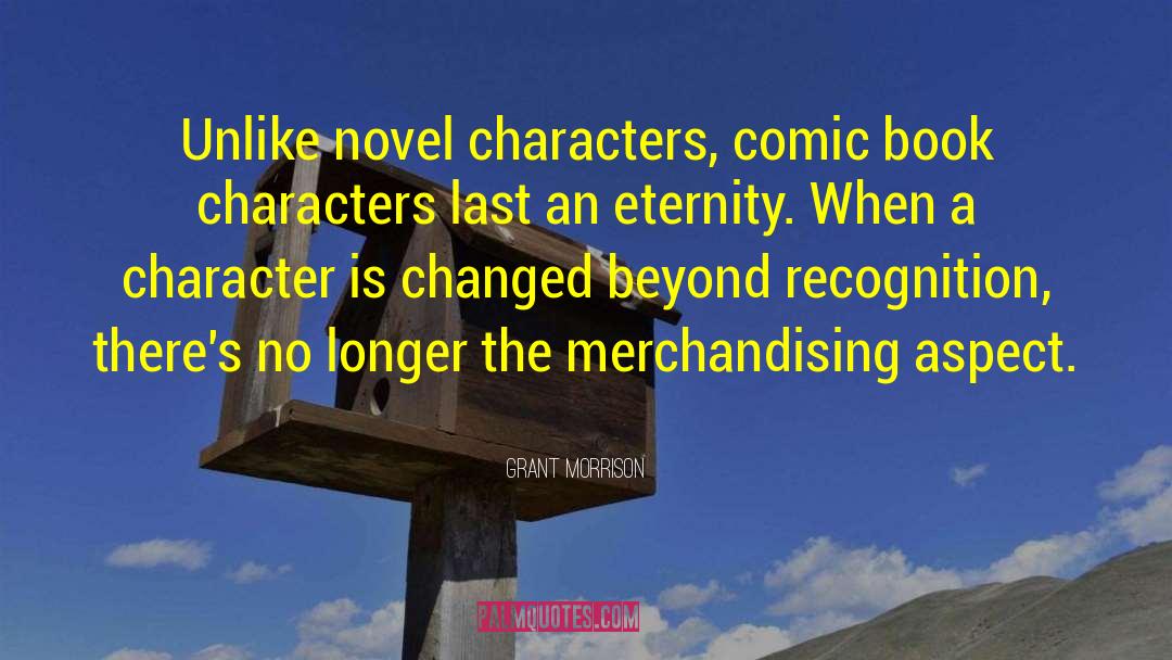 Grant Morrison Quotes: Unlike novel characters, comic book