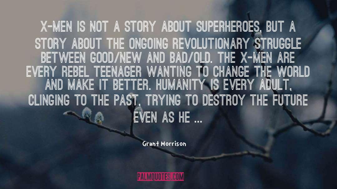 Grant Morrison Quotes: X-Men is not a story