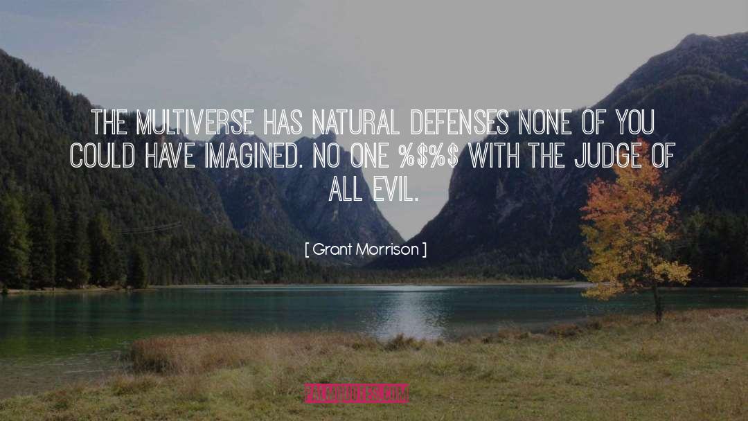 Grant Morrison Quotes: The multiverse has natural defenses