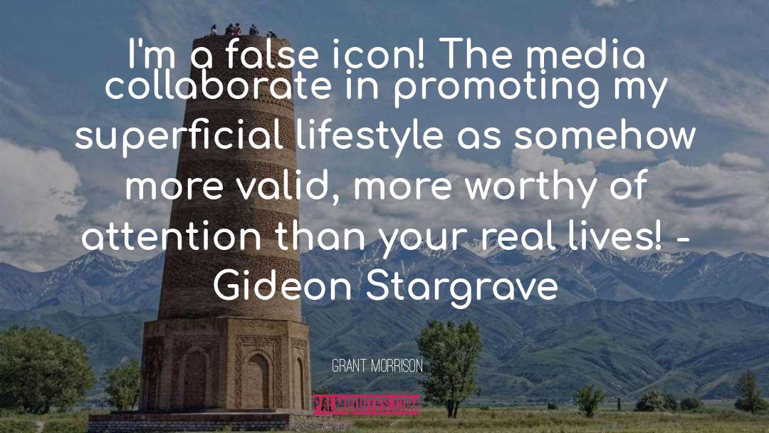 Grant Morrison Quotes: I'm a false icon! The