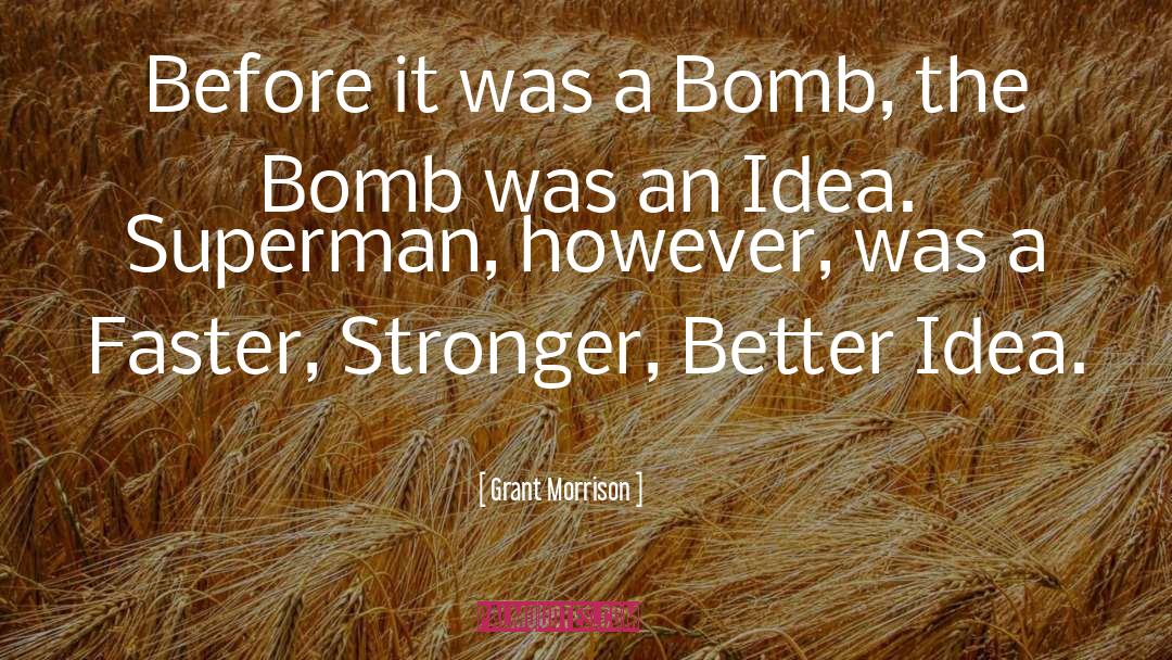Grant Morrison Quotes: Before it was a Bomb,