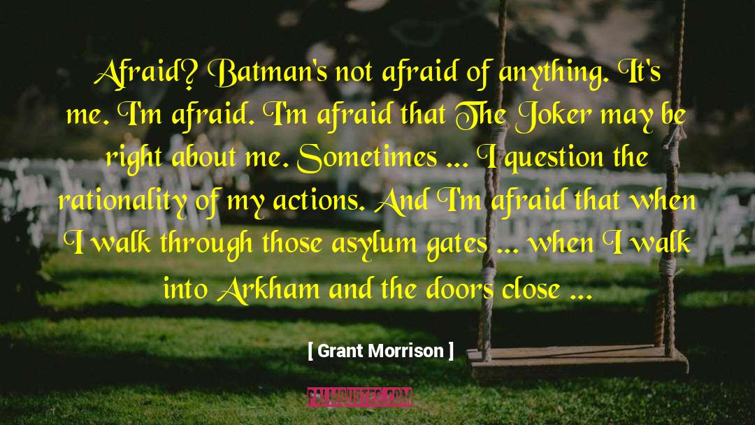 Grant Morrison Quotes: Afraid? Batman's not afraid of