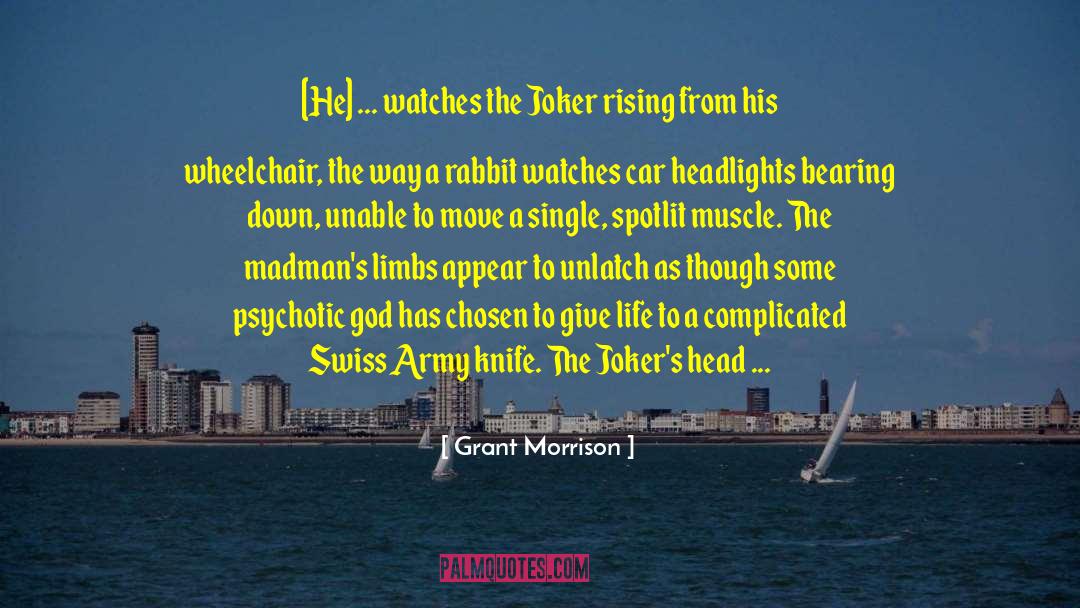 Grant Morrison Quotes: [He] ... watches the Joker