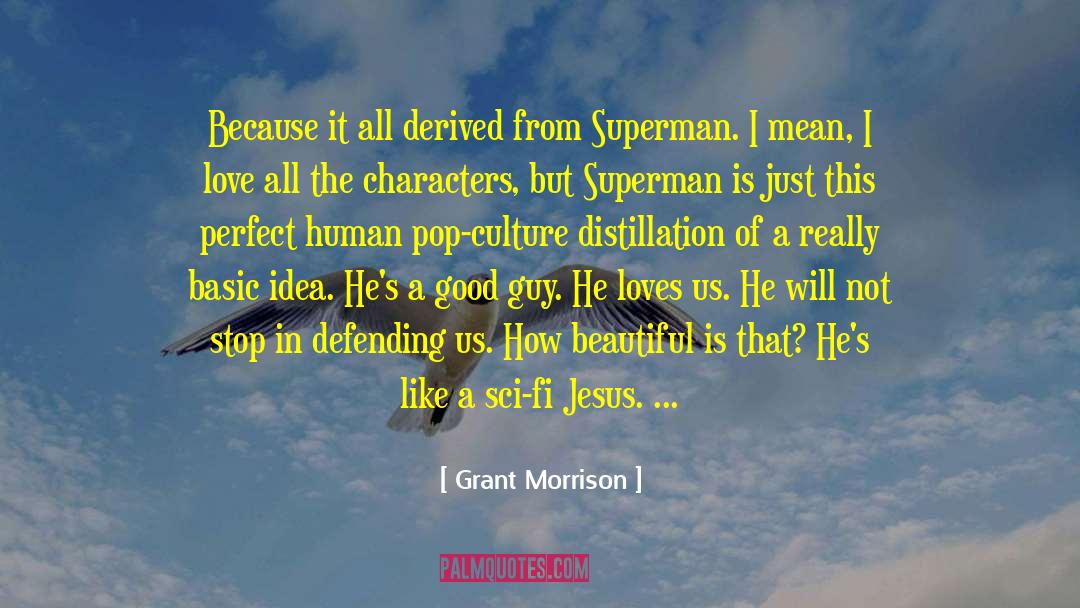 Grant Morrison Quotes: Because it all derived from