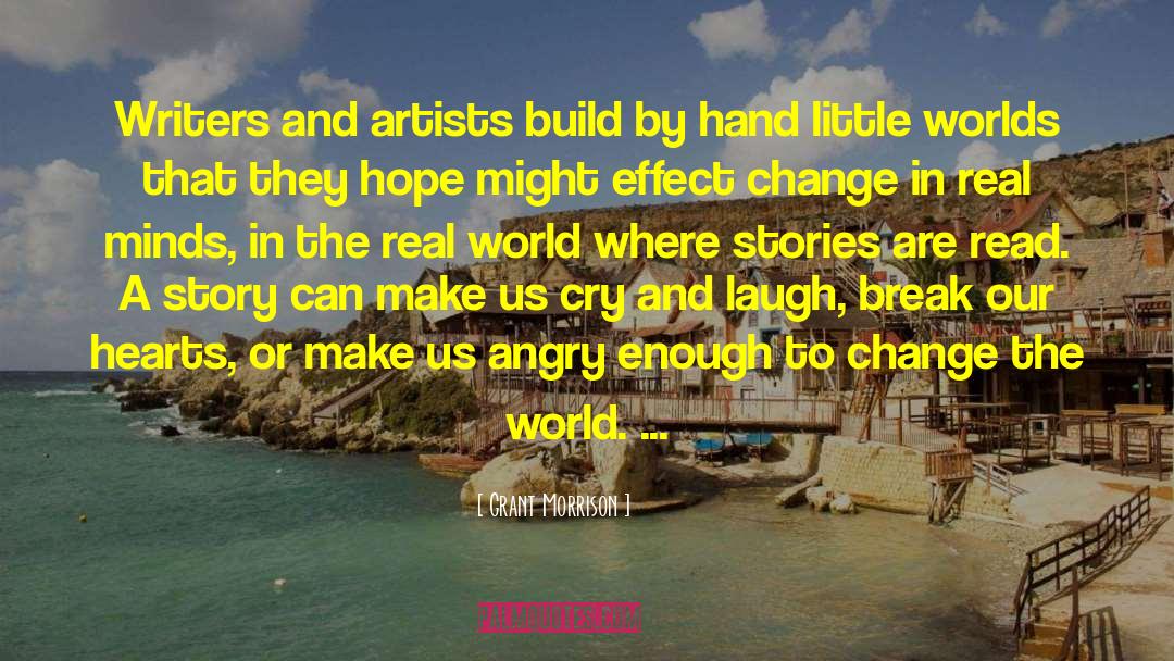 Grant Morrison Quotes: Writers and artists build by