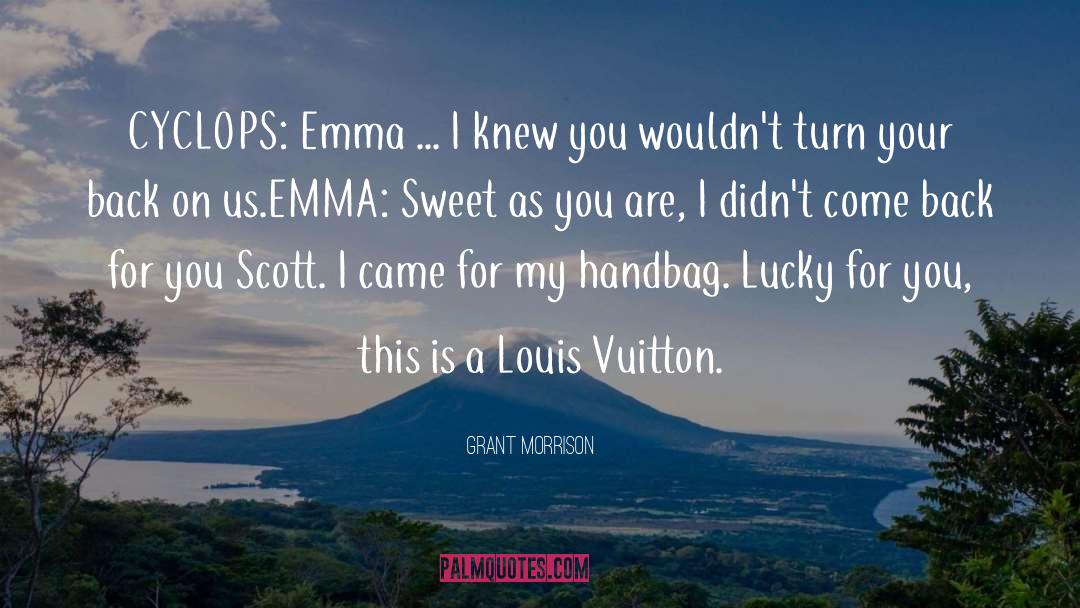 Grant Morrison Quotes: CYCLOPS: Emma ... I knew