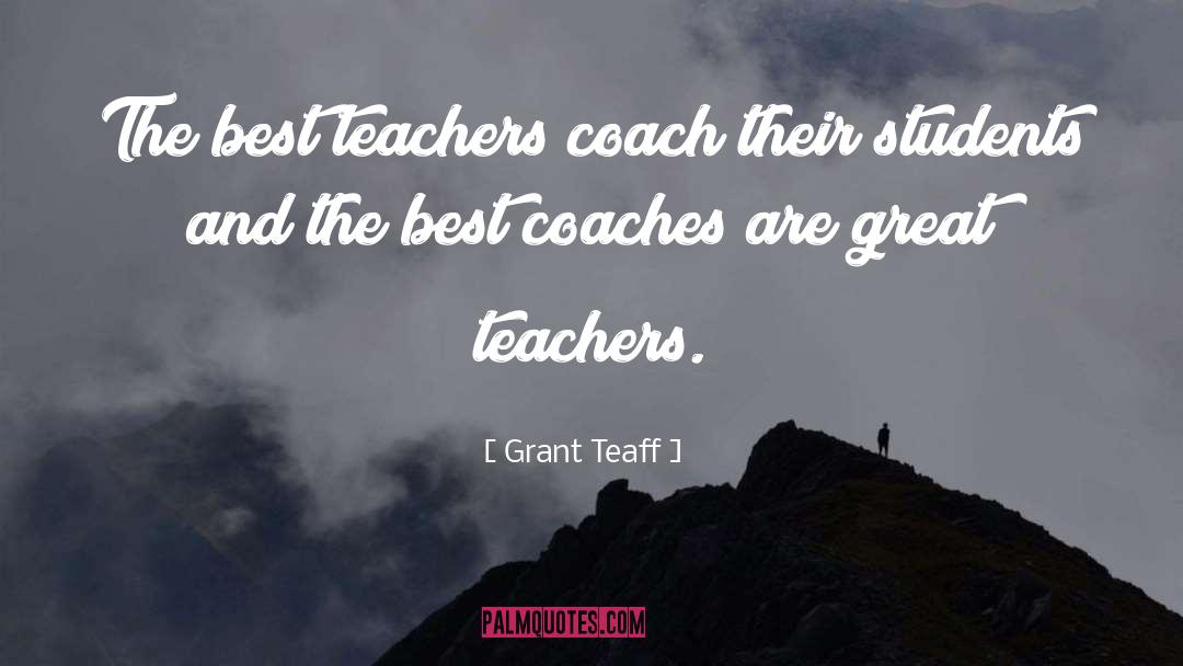 Grant Teaff Quotes: The best teachers coach their