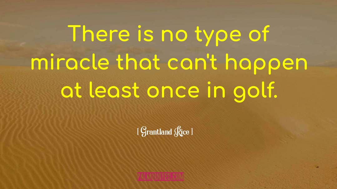 Grantland Rice Quotes: There is no type of