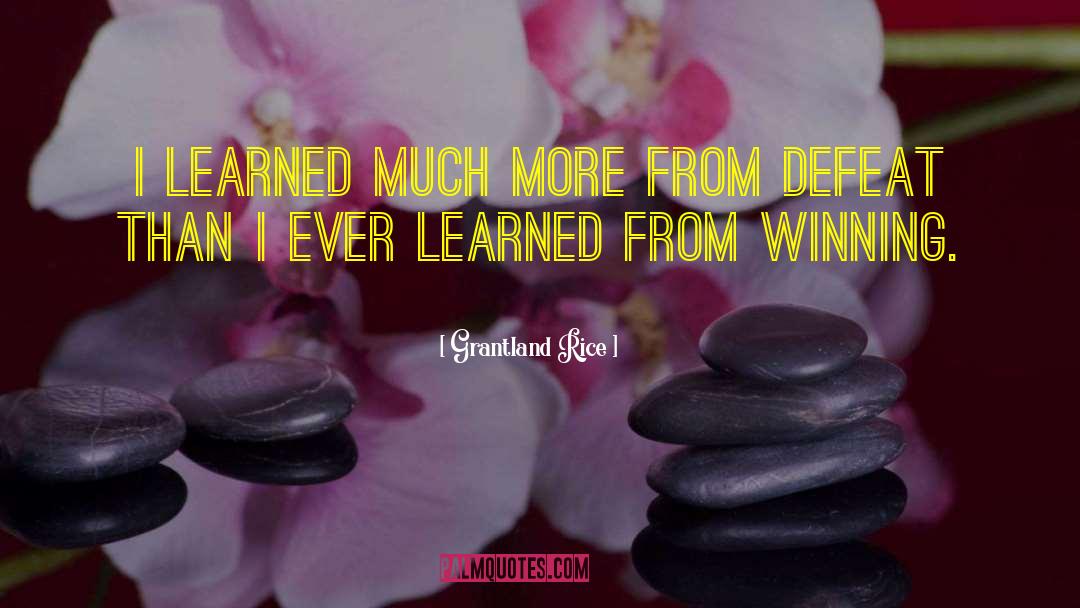 Grantland Rice Quotes: I learned much more from