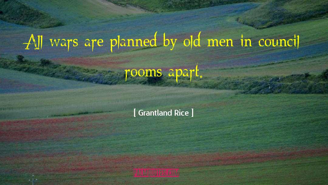 Grantland Rice Quotes: All wars are planned by