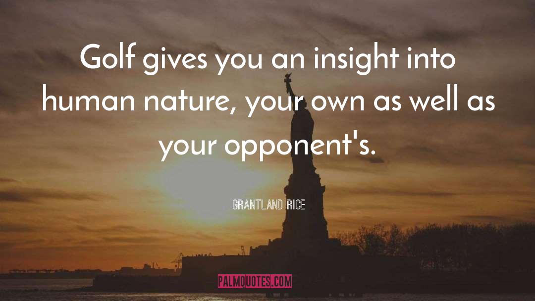 Grantland Rice Quotes: Golf gives you an insight