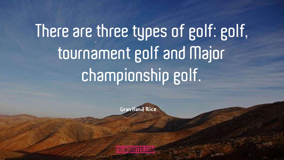 Grantland Rice Quotes: There are three types of