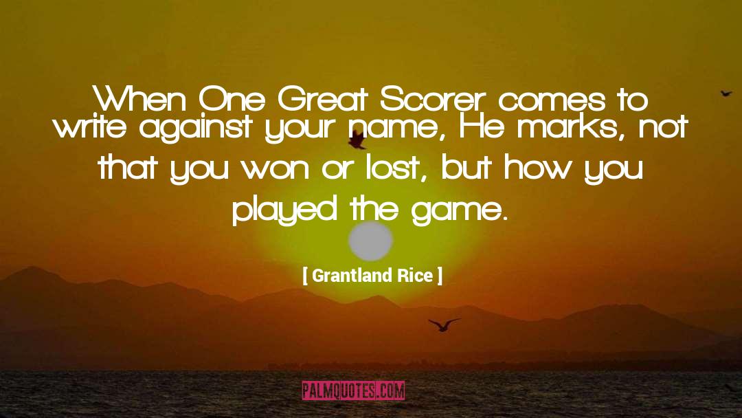 Grantland Rice Quotes: When One Great Scorer comes