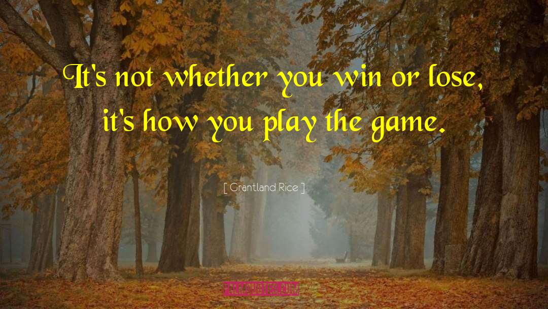 Grantland Rice Quotes: It's not whether you win
