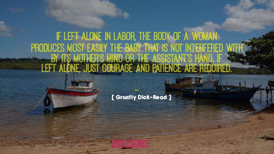 Grantly Dick-Read Quotes: If left alone in labor,