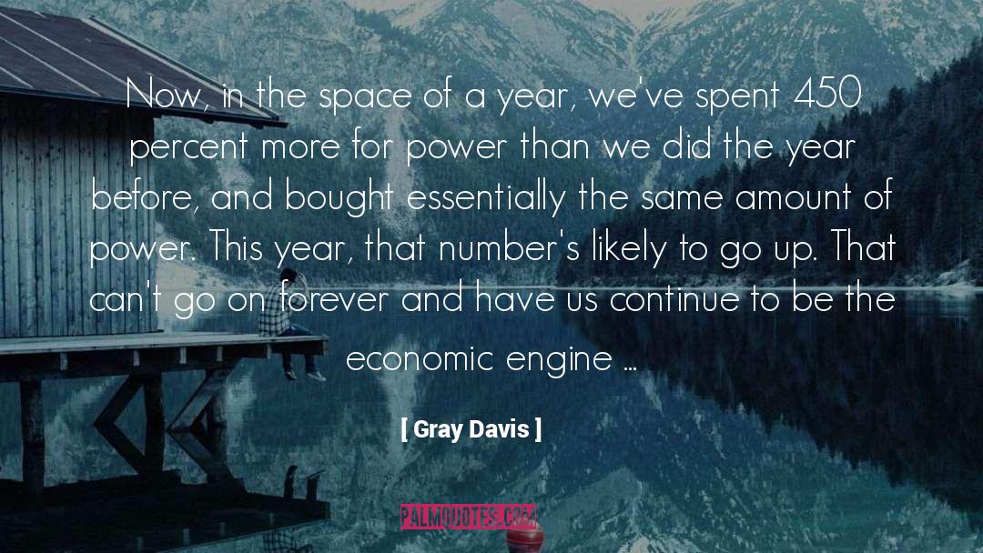 Gray Davis Quotes: Now, in the space of